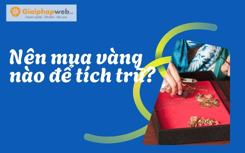 kinh nghiệm mua vàng tích trữ kinh nghiệm mua vàng tích trữ
