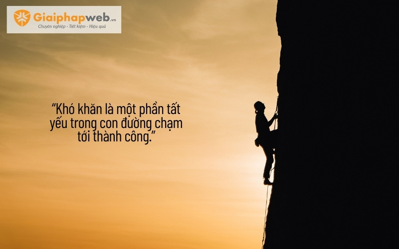 Những câu nói hay về công việc khó khăn